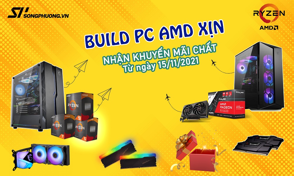 Build PC AMD Xịn – Nhận Khuyến Mãi Chất - songphuong.vn