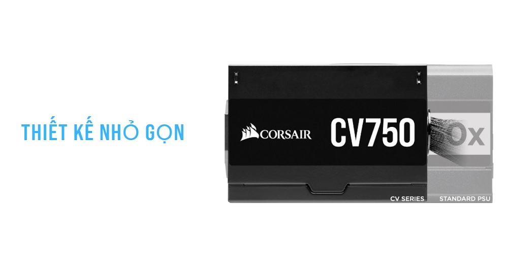 Thiết kế nhỏ gọn Nguồn Corsair CV 750 750W - 80 Plus Bronze (CP-9020237-NA) - songphuong.vn