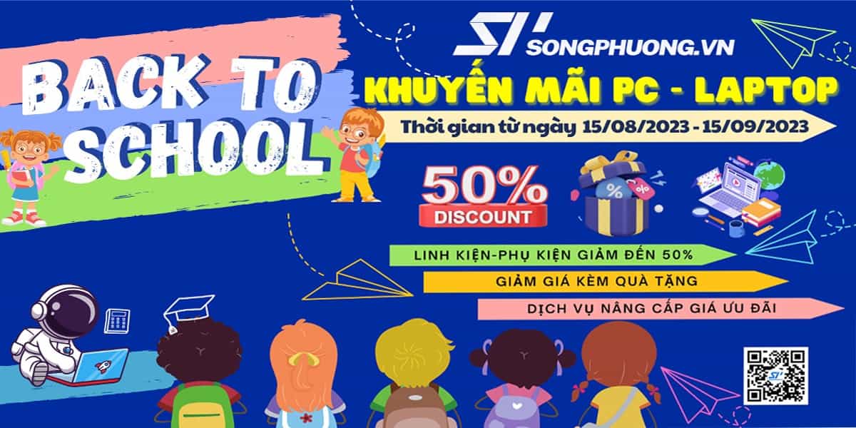 KHUYẾN MÃI PC, LAPTOP, LINH KIỆN MÁY TÍNH - BACK TO SCHOOL 2023 - songphuong.vn 1