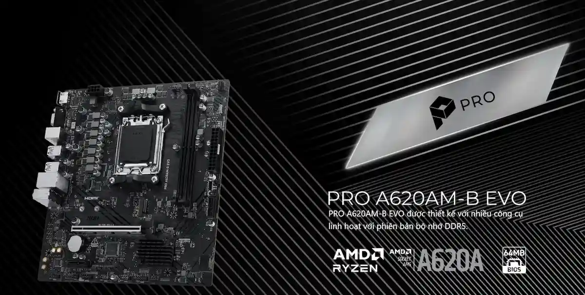Mainboard MSI PRO A620AM-B EVO - songphuong.vn Mainboard MSI PRO A620AM-B EVO